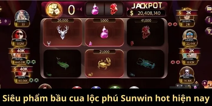 bầu cua lộc phú Sunwin được nhiều người quan tâm