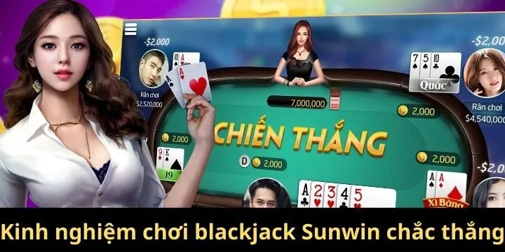 Kinh nghiệm chơi blackjack Sunwin dễ trúng thưởng lớn