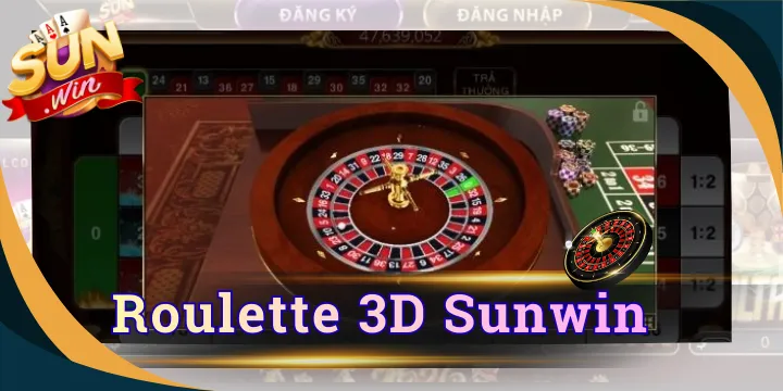 Roulette 3D Sunwin - Cược cò quay đặc sắc, nhận thưởng lớn