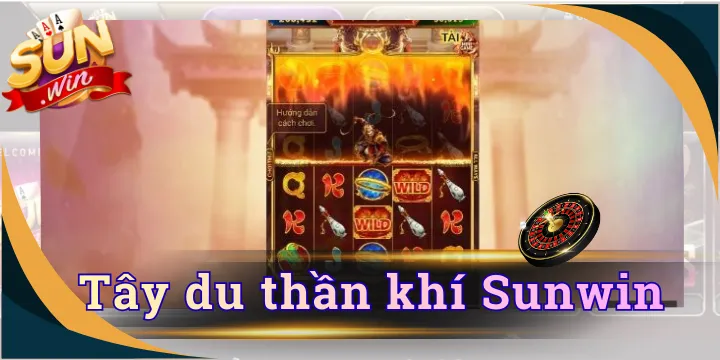 Tây du thần khí Sunwin - Slot game đẳng cấp nhất với mức thưởng khủng
