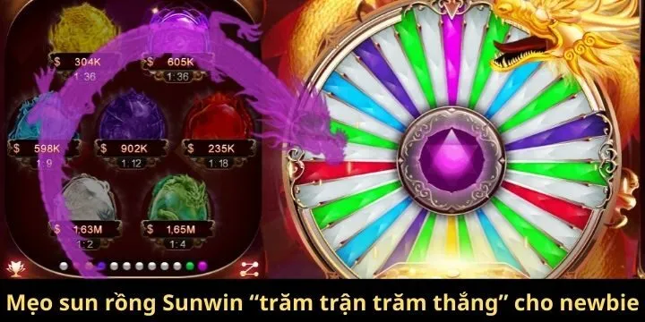 Mẹo sun rồng Sunwin “trăm trận trăm thắng” cho newbie