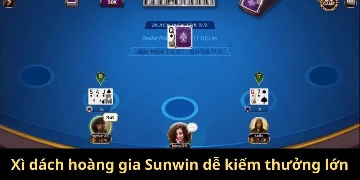 Một số điều cần biết khi chơi xì dách hoàng gia Sunwin